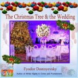 The Christmas Tree & the Wedding, Fyodor Dostoyevsky