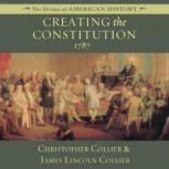 Creating the Constitution 1787, Christopher Collier; James Lincoln Collier
