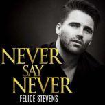 Never Say Never, Felice Stevens