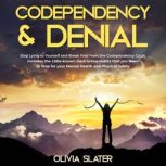Codependency & Denial, Olivia Slater
