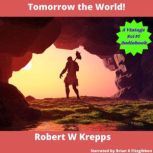 Tomorrow the World, Robert W Krepps