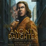 Anoint the Daughter An Alternative History Urban Fantasy Series, Jeremy Flagg