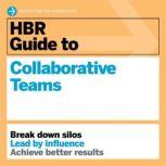 HBR Guide to Collaborative Teams, Harvard Business Review