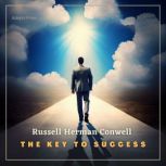 The Key to Success, Russell Herman Conwell