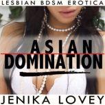 Asian Domination Lesbian BDSM Erotica, Jenika Lovey