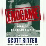 Endgame Solving the Iraq Crisis, Scott Ritter