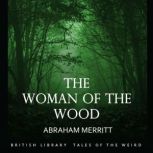 The Woman of the Wood, Abrahim Merritt