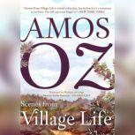 Scenes from Village Life, Amos Oz