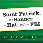 Saint Patrick, The Banner, The Hat, and the FBI, Alphie McCourt
