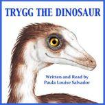 Trygg The Dinosaur, Paula Louise Salvador