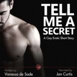 Tell Me a Secret A Gay Erotic Short Story, Vanessa de Sade