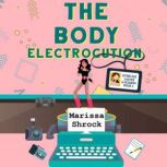 The Body Electrocution, Marissa Shrock