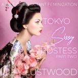 Tokyo Sissy Hostess Part Two: A Tale of Forced Feminization, Lilly Lustwood