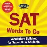SAT Words to Go Vocabulary Building for Super Busy Students, Kaplan