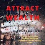 Attract Wealth Ten Hours of Overnight Subliminal Suggestions Embedded Within Gentle Sounds of Rain