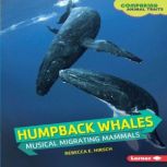 Humpback Whales Musical Migrating Mammals, Rebecca E. Hirsch