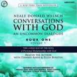 Conversations with God An Uncommon Dialogue: The Language of the Soul, Neale Walsch
