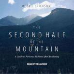 The Second Half of the Mountain A Guide to Personal Alchemy after Awakening, McCall Erickson