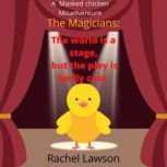 The world is a stage, but the play is badly cast A Masked Chicken Misadventure, Rachel Lawson