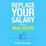 Replace Your Salary with Real Estate, Donny Mangos