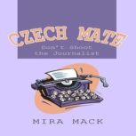 Czech Mate:  Don't Shoot the Journalist, Mira Mack