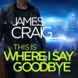 This is Where I Say Goodbye, James Craig