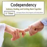 Codependency Jealousy, Healing, and Getting Back Together, Lindsay Baines