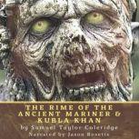 The Rime of the Ancient Mariner & Kubla Khan Two Poems by Samuel Taylor Coleridge, Samuel Taylor Coleridge