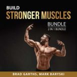 Build Stronger Muscles Bundle, 2 in 1 Bundle: Muscle for Life and Starting Strength, Brad Garths