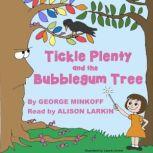 Tickle Plenty and the Bubble  Gum Tree