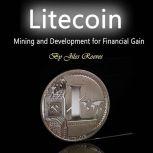 Litecoin Mining and Development for Financial Gain