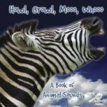 Howl, Growl, Mooo, Whooo, A Book of Animals Sounds A Book Of Animal Sounds, Molly Carroll