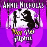Not Her Alpha Paranormal Romantic Comedy, Annie Nicholas