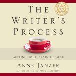 The Writer's Process Getting Your Brain in Gear