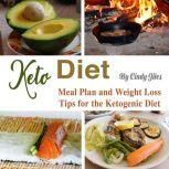 Keto Diet Meal Plan and Weight Loss Tips for the Ketogenic Diet, Cindy Jiles