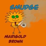 Smudge, Marigold Brown