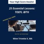 25 Essential Lessons for a High Score: TOEFL iBT®, Winn Trivette II, MA