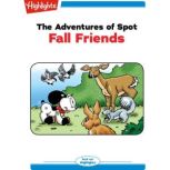 Fall Friends The Adventures of Spot, Marileta Robinson