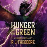 Hunger and the Green A Peridot Novella, R J Theodore