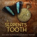 A Serpent's Tooth An Ann Kinnear Suspense Novel, Matty Dalrymple