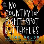 No Country for Eight-Spot Butterflies A Lyric Essay