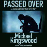 Passed Over An Icaran Confederation Navy Story, Michael Kingswood