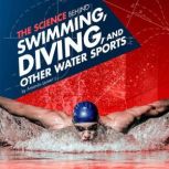 The Science Behind Swimming, Diving, and Other Water Sports, Amanda Lanser