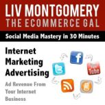 Internet Marketing Advertising Ad Revenue From Your Internet Business, Liv Montgomery