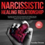NARCISSISTIC HEALING RELATIONSHIP Recognize gaslight effects in narcissistic relationship and heal from Emotional-Psychological molestation. Unlocking mental barriers, by toxic abuse of relatives.