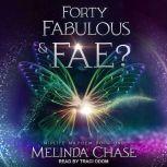Forty, Fabulous andFae?, Melinda Chase