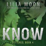 KNOW: Mattie & Milo (Fettered #4), Lilia Moon