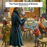 The Town Musicians of Bremen, Brother Grimm
