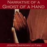 Narrative of a Ghost of a Hand, Joseph Sheridan Le Fanu
