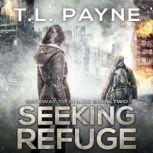 Seeking Refuge A Post-Apocalyptic EMP Survival Thriller, T. L. Payne